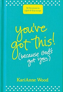 portada You've got This (Because God's got You): 52 Devotions to Uplift and Encourage (en Inglés)