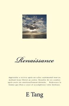 portada Renaissance: Apprendre a revivre après un echec sentimental tout en mettant Jesus Christ au centre. Renaitre de ses cendres après a (en Francés)