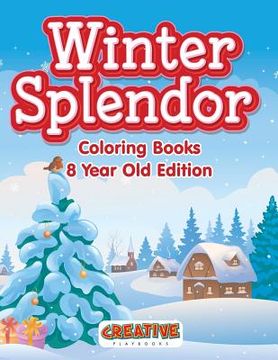 portada Winter Splendor - Coloring Books 8 Year Old Edition