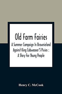 portada Old Farm Fairies: A Summer Campaign in Brownieland Against King Cobweaver'S Pixies: A Story for Young People (in English)