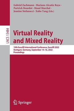 portada Virtual Reality and Mixed Reality: 19th Euroxr International Conference, Euroxr 2022, Stuttgart, Germany, September 14-16, 2022, Proceedings (en Inglés)