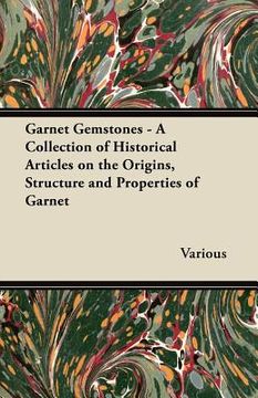 portada garnet gemstones - a collection of historical articles on the origins, structure and properties of garnet (in English)