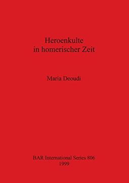 portada Heroenkulte in Homerischer Zeit (806) (British Archaeological Reports International Series) (en Inglés)