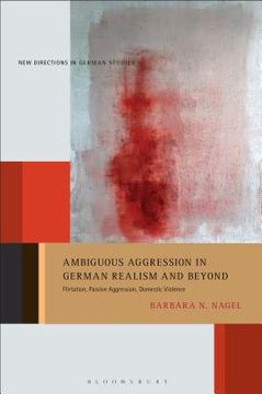 portada Ambiguous Aggression in German Realism and Beyond Flirtation, Passive Aggression, Domestic Violence (en Inglés)