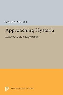 portada Approaching Hysteria: Disease and its Interpretations (Princeton Legacy Library) (in English)