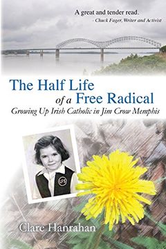 portada The Half-Life of a Free Radical: Growing Up Irish Catholic in Jim Crow Memphis (in English)
