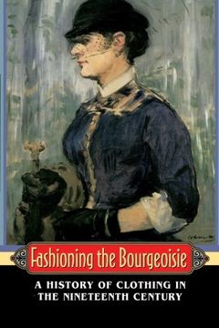 portada Fashioning the Bourgeoisie: A History of Clothing in the Nineteenth Century (en Inglés)