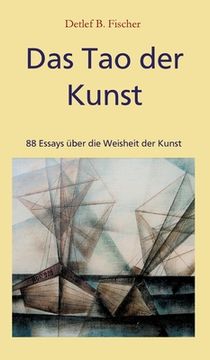 portada Das Tao der Kunst: 88 Essays über die Weisheit der Kunst (in German)