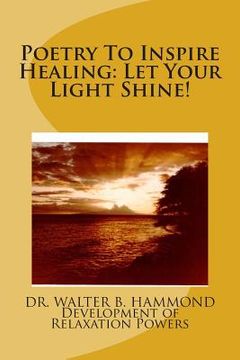 portada Poetry To Inspire Healing: Let Your Light Shine! (en Inglés)