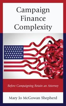 portada Campaign Finance Complexity: Before Campaigning Retain an Attorney (en Inglés)
