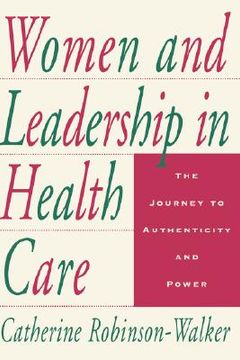 portada women and leadership in health care: the journey to authenticity and power (en Inglés)
