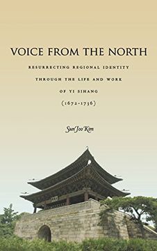 portada Voice From the North: Resurrecting Regional Identity Through the Life and Work of yi Sihang (1672-1736) (in English)