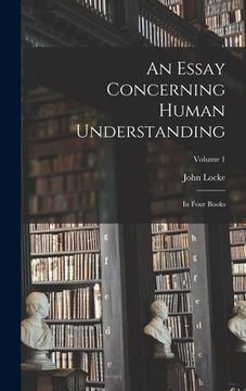 portada An Essay Concerning Human Understanding: In Four Books; Volume 1 (en Inglés)