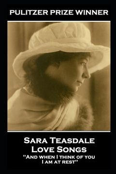 portada Sara Teasdale - Love Songs: 'And when I think of you, I am at rest'' 