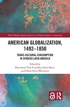 portada American Globalization, 1492–1850 (Early Modern Iberian History in Global Contexts) (en Inglés)