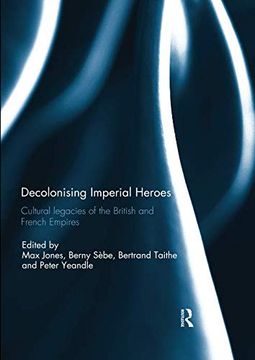 portada Decolonising Imperial Heroes: Cultural Legacies of the British and French Empires