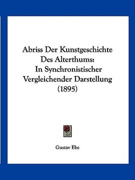 portada Abriss Der Kunstgeschichte Des Alterthums: In Synchronistischer Vergleichender Darstellung (1895) (en Alemán)