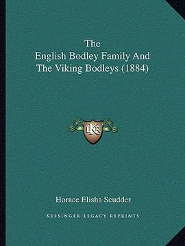 portada the english bodley family and the viking bodleys (1884) the english bodley family and the viking bodleys (1884)