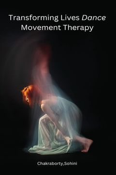 portada Transforming Lives Dance Movement Therapy (en Inglés)