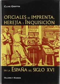 portada Oficiales de Imprenta, Herejía e Inquisición en la España del Siglo xvi