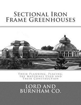 portada Sectional Iron Frame Greenhouses: Their Planning, Placing, the Materials Used and Their Construction (en Inglés)