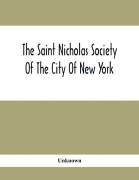 portada The Saint Nicholas Society Of The City Of New York; Contaning The Lines Of Descent Of Members Of The Society So Far As Ascertained By The Committee On