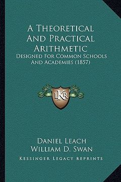 portada a theoretical and practical arithmetic: designed for common schools and academies (1857) (in English)