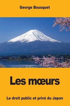 portada Les Moeurs: Le droit public et privé du Japon (en Francés)
