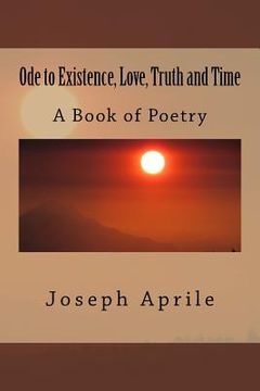 portada Ode to Existence, Love, Truth and Time: Poetry (en Inglés)