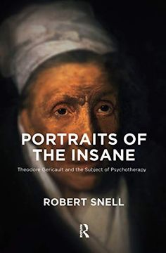 portada Portraits of the Insane: Theodore Gericault and the Subject of Psychotherapy 