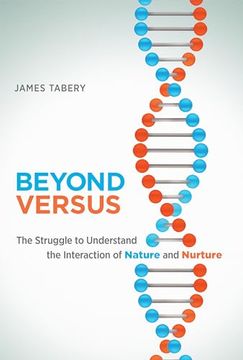 portada Beyond Versus: The Struggle to Understand the Interaction of Nature and Nurture (en Inglés)