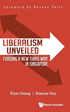 portada Liberalism Unveiled: Forging a new Third way in Singapore (en Inglés)