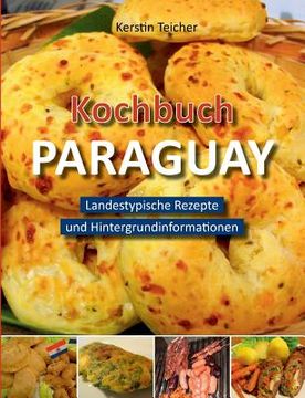 portada Kochbuch Paraguay: Landestypische Rezepte und Hintergrundinformationen (in German)
