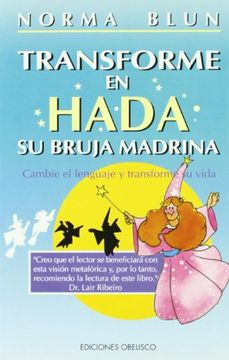 portada Transforme en Hada su Bruja Madrina: Cambie el Lenguaje y Transforme su Vida (in Spanish)