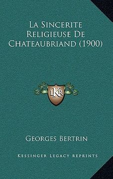 portada la sincerite religieuse de chateaubriand (1900) (en Inglés)