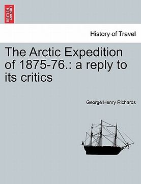 portada the arctic expedition of 1875-76.: a reply to its critics (en Inglés)