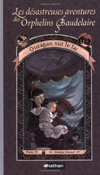 portada Les Desastreuses Aventures des Orphelins Baudelaire: Ouragan sur le lac (Series of Unfortunate Events)