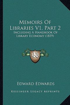 portada memoirs of libraries v1, part 2: including a handbook of library economy (1859) (en Inglés)