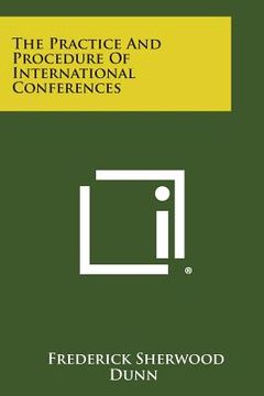 portada the practice and procedure of international conferences (en Inglés)