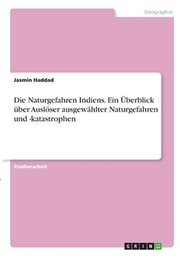 portada Die Naturgefahren Indiens. Ein Überblick über Auslöser ausgewählter Naturgefahren und -katastrophen (in German)