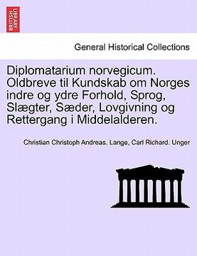 portada Diplomatarium norvegicum. Oldbreve til Kundskab om Norges indre og ydre Forhold, Sprog, Slægter, Sæder, Lovgivning og Rettergang i Middelalderen. (en Danés)