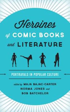 portada Heroines of Comic Books and Literature: Portrayals in Popular Culture (in English)