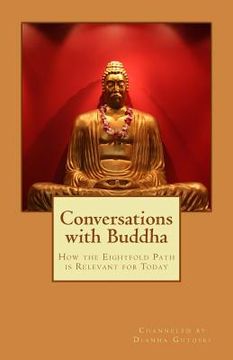 portada Conversations with Buddha: How the Eightfold Path is Relevant for Today (en Inglés)