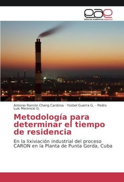portada Metodología para determinar el tiempo de residencia: En la lixiviación industrial del proceso CARON en la Planta de Punta Gorda, Cuba (Spanish Edition)