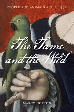 portada The Tame and the Wild: People and Animals After 1492 (en Inglés)