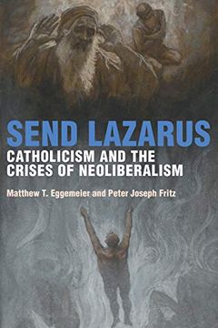 portada Send Lazarus: Catholicism and the Crises of Neoliberalism (Catholic Practice in North America) (in English)