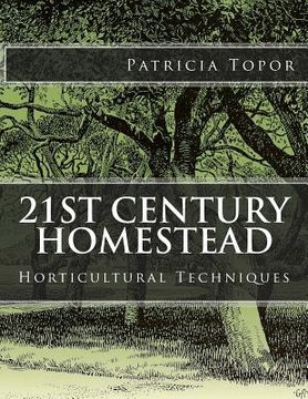 portada 21st Century Homestead: Horticultural Techniques (en Inglés)