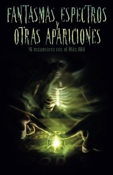 portada Fantasmas, Espectros y Otras Apariciones: Dieciseis Encuentros con el mas Alla (in Spanish)