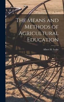 portada The Means and Methods of Agricultural Education [microform]