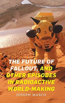 portada The Future of Fallout, and Other Episodes in Radioactive World-Making (in English)